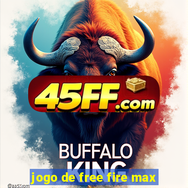 jogo de free fire max